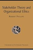 Stakeholder Theory and Organizational Ethics