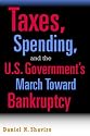 Taxes, Spending, and the U.S. Government's March Towards Bankruptcy