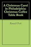 A Christmas Carol in Philadelphia: Christmas Coffee Table Book