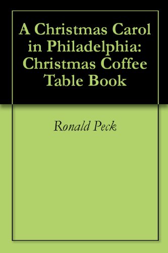 A Christmas Carol in Philadelphia: Christmas Coffee Table Book