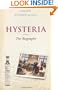 Hysteria: The Biography (Biographies of Disease)