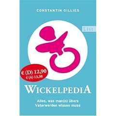 Wickelpedia: Alles, was man(n) �bers Vater werden wissen muss