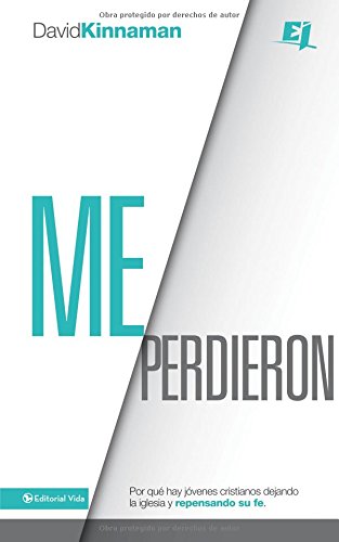 Me Perdieron (Especialidades Juveniles) (Spanish Edition)
 By David Kinnaman Me Perdieron (Especialidades Juveniles) (Spanish Edition)
 By David Kinnaman