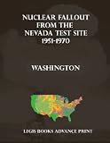 Nuclear Fallout from the Nevada Test Site 1951-1970 in Washington state