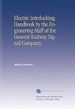 Electric Interlocking Handbook by the Engineering Staff of the General Railway Signal Company,