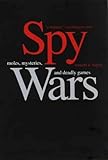 Spy wars : moles, mysteries, and deadly games
