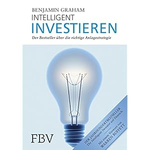 Intelligent Investieren: Der Bestseller über die richtige Anlagestrategie