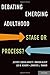 Debating Emerging Adulthood: Stage or Process?
