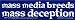 Mass media breeds mass deception. -Bumper Sticker.