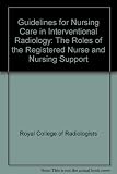 Guidelines for nursing care in interventional radiology : the roles of the registered nurse and nursing support