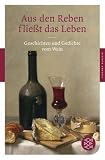 Produkt-Bild: Aus den Reben flie&szlig;t das Leben: Geschichten und Gedichte vom Wein (Fischer Klassik)