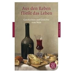Aus den Reben flie�t das Leben: Geschichten und Gedichte vom Wein (Fischer Klassik)