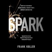 Spark: How Guaranteed Employment Drives Lincoln Electric and How It Can Help American Business | [Frank Koller]