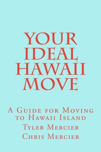 your ideal hawaii move a guide for moving to hawaii island