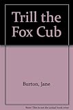 Trill the fox cub