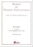 M�mento de p�dagogie institutionnelle : faire de la classe un milieu �ducatif
