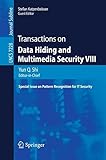 Transactions on data hiding and multimedia security VIII : special issue on pattern recognition for IT security