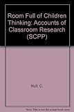 A Room full of children thinking : accounts of classroom research by teachers