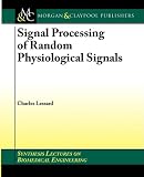 Signal Processing of Random Physiological Signals (Synthesis Lectures on Biomedical Engineering)