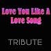 Love You Like A Love Song