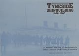 Tyneside shipbuilding 1920-1960 : a personal selection of photographs