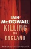 Cover of Killing for England by Iain McDowall 0749936371