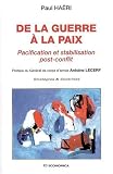 De la guerre � la paix : Pacification et stabilisation post-conflit