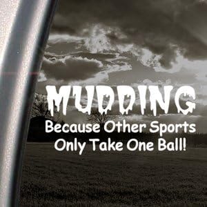 MUDDING Takes Balls Funny 8" (color: WHITE) Vinyl Decal Window Sticker for Cars, Trucks, Windows, Walls, Laptops, and other stuff.