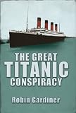 The Great Titanic Conspiracy