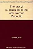The law of succession in the later Roman Republic