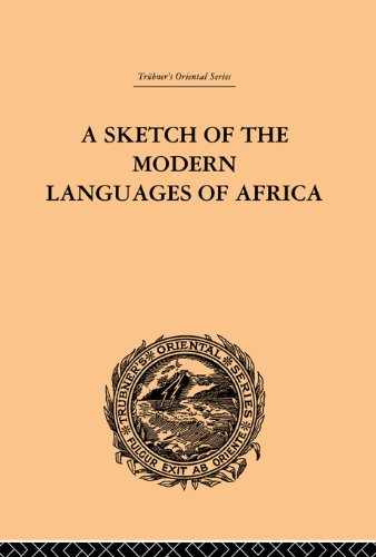 A Sketch of the Modern Languages of Africa: Volume I (Trubner's Oriental Series)