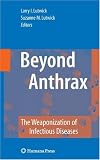 Beyond Anthrax: The Weaponization of Infectious Diseases