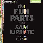 The Fun Parts: Stories | [Sam Lipsyte]