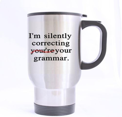 I'm silently correcting YOU'RE grammar-Funny &amp; Humor Travel Mug (Sliver) For Coffee or Tea,14-Ounce 100% Stainless Steel