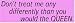 Don't treat me any differently than you would the QUEEN. (PINK) decal bumper sticker