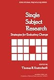 Single Subject Research: Strategies for Evaluating Change