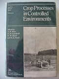 Crop processes in controlled environments : proceedings of an International Symposium held at the Glasshouse Crops Research Institute, Littlehampton, Sussex, England 1971