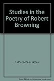 Studies in the poetry of Robert Browning