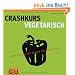 Crashkurs Vegetarisch: Superschneller Erfolg f�r Einsteiger (Die GU Grundkochb�cher)