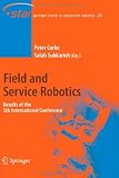 Field and Service Robotics: Results of the 5th International Conference (Springer Tracts in Advanced Robotics)