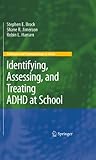 Identifying, assessing, and treating ADHD at school
