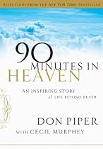 SELECTIONS FROM: 90 Minutes in Heaven: An Inspiring Story of Life beyond Death