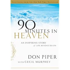 90 Minutes in Heaven: An Inspiring Story of Life Beyond Death
