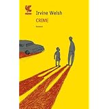 Crime (Narratori della Fenice)di Irvine Welsh