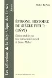 Epigone, histoire du siÃ¨cle futur ( 1659 ) (French Edition)