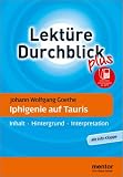 Iphigenie auf Tauris: Inhalt, Hintergrund, Interpretation - Neu: Mit Info-Klappe - Johann Wolfgang von Goethe