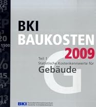 BKI Baukosten 2009 Teil 1: Kostenkennwerte f&uuml;r Geb&auml;ude