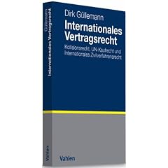Internationales Vertragsrecht: Kollisionsrecht, UN-Kaufrecht und Internationales Zivilverfahrensrecht, Rechtsstand: voraussichtlich September 2010