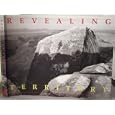 Revealing Territory: Photographs of the Southwest by Mark Klett, Thomas W. Southall, and Patricia Nelson Limerick