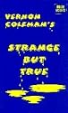 Strange But True